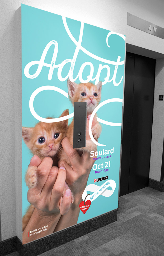 We provided environmental design to promote the adoption campaign within the Purina office in St. Louis, including this elevator wrap that was found in the lobby.