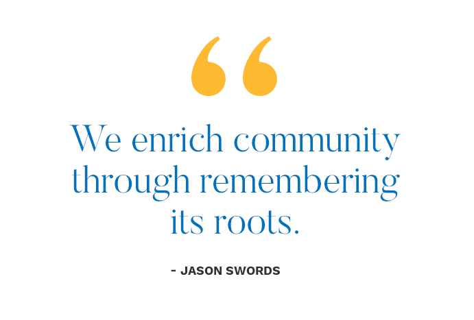 We enrich community through remembering its roots