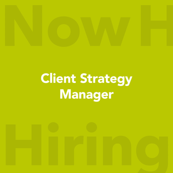 We're Hiring a Client Strategy Manager